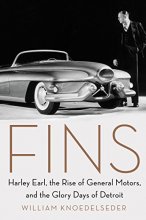 Cover art for Fins: Harley Earl, the Rise of General Motors, and the Glory Days of Detroit