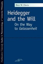 Cover art for Heidegger and the Will: On the Way to Gelassenheit (Studies in Phenomenology and Existential Philosophy)