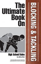 Cover art for The Ultimate Book On Blocking & Tackling- High School Rules