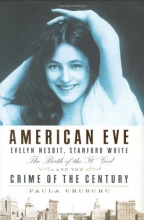 Cover art for American Eve: Evelyn Nesbit, Stanford White: The Birth of the "It" Girl and the Crime of the Century