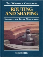 Cover art for Routing and Shaping: Techniques for Better Woodworking (Workshop Companion)