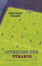 Cover art for Inverting the Pyramid: The History of Football Tactics