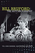 Cover art for Bill Bruford: The Autobiography. Yes, King Crimson, Earthworks and More.