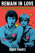 Cover art for Remain in Love: Talking Heads, Tom Tom Club, Tina