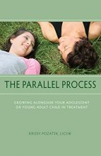 Cover art for The Parallel Process: Growing Alongside Your Adolescent or Young Adult Child in Treatment