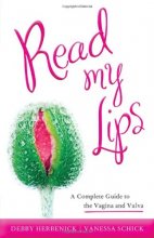 Cover art for Read My Lips: A Complete Guide to the Vagina and Vulva