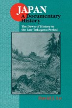 Cover art for Japan: A Documentary History: v. 1: The Dawn of History to the Late Eighteenth Century: A Documentary History