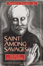 Cover art for Saint Among Savages: The Life of Saint Isaac Jogues