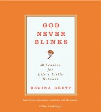 Cover art for God Never Blinks: 50 Lessons for Life's Little Detours