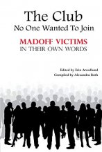 Cover art for The Club No One Wanted To Join - Madoff Victims In Their Own Words