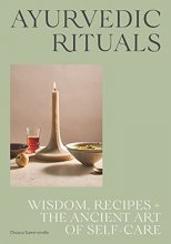 Cover art for Ayurvedic Rituals: Wisdom, Recipes and the Ancient Art of Self-Care