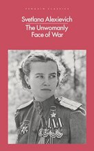 Cover art for The Unwomanly Face of War [Jul 25, 2017] Alexievich, Svetlana; Pevear, Richard and Volokhonsky, Larissa