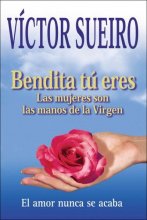Cover art for Bendita tu eres / Blessed are You: Las mujeres son las manos de la virgen / Women are the Hands of the Virgen (Spanish Edition)