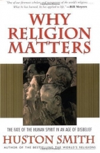 Cover art for Why Religion Matters: The Fate of the Human Spirit in an Age of Disbelief