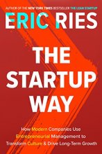 Cover art for The Startup Way: How Modern Companies Use Entrepreneurial Management to Transform Culture and Drive Long-Term Growth