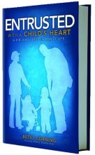 Cover art for Entrusted with a Child's Heart: A Biblical Study in Family Life