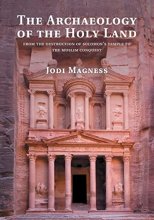 Cover art for The Archaeology of the Holy Land: From the Destruction of Solomon's Temple to the Muslim Conquest