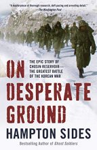 Cover art for On Desperate Ground: The Epic Story of Chosin Reservoir--the Greatest Battle of the Korean War