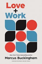 Cover art for Love and Work: How to Find What You Love, Love What You Do, and Do It for the Rest of Your Life