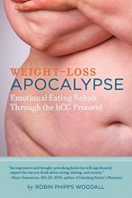 Cover art for Weight-Loss Apocalypse: Emotional Eating Rehab Through the hCG Protocol