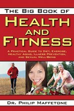 Cover art for The Big Book of Health and Fitness: A Practical Guide to Diet, Exercise, Healthy Aging, Illness Prevention, and Sexual Well-Being
