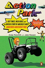 Cover art for Action Park: Fast Times, Wild Rides, and the Untold Story of America's Most Dangerous Amusement Park