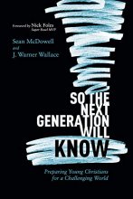 Cover art for So the Next Generation Will Know: Preparing Young Christians for a Challenging World