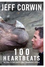 Cover art for 100 Heartbeats: The Race to Save Earth's Most Endangered Species