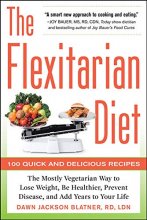 Cover art for The Flexitarian Diet: The Mostly Vegetarian Way to Lose Weight, Be Healthier, Prevent Disease, and Add Years to Your Life