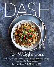 Cover art for DASH for Weight Loss: An Easy-to-Follow Plan for Losing Weight, Increasing Energy, and Lowering Blood Pressure (A DASH Diet Plan)
