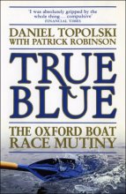 Cover art for True Blue: the Oxford Boat Race mutiny