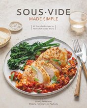 Cover art for Sous Vide Made Simple: 60 Everyday Recipes for Perfectly Cooked Meals [A Cookbook]