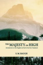 Cover art for The Majesty on High: Introduction to the Kingdom of God in the New Testament