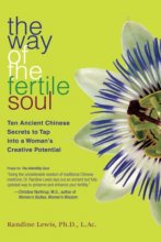 Cover art for The Way of the Fertile Soul: Ten Ancient Chinese Secrets to Tap into a Woman's Creative Potential