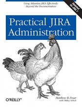 Cover art for Practical JIRA Administration: Using JIRA Effectively: Beyond the Documentation