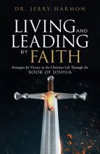Cover art for Living and Leading by Faith: Strategies for Victory in the Christian Life Through the Book of Joshua