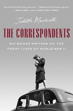 Cover art for The Correspondents: Six Women Writers on the Front Lines of World War II