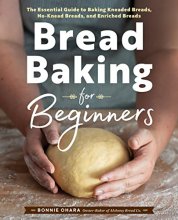 Cover art for Bread Baking for Beginners: The Essential Guide to Baking Kneaded Breads, No-Knead Breads, and Enriched Breads