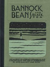 Cover art for Bannock Beans and Black Tea: Memories of a Prince Edward Island Childhood in the Great Depression