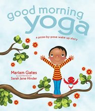 Cover art for Good Morning Yoga: A Pose-by-Pose Wake Up Story (Good Night Yoga)