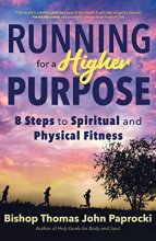 Cover art for Running for a Higher Purpose: 8 Steps to Spiritual and Physical Fitness