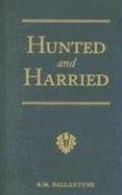 Cover art for Hunted and Harried: A Tale of the Scottish Covenanters (R. M. Ballantyne Collection)