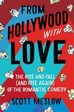Cover art for From Hollywood with Love: The Rise and Fall (and Rise Again) of the Romantic Comedy