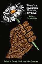 Cover art for There's a Revolution Outside, My Love: Letters from a Crisis
