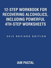 Cover art for 12-Step Workbook for Recovering Alcoholics, Including Powerful 4th-Step Worksheets: 2015 Revised Edition