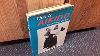 Cover art for This is Aikido: Koichi Tohei 10th Dan