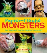 Cover art for Papier-Mache Monsters: Turn Trinkets and Trash into Magnificent Monstrosities