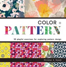 Cover art for Color and Pattern: 50 Playful Exercises for Exploring Pattern Design