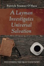 Cover art for A Layman Investigates Universal Salvation: Discovering the Truly Good News