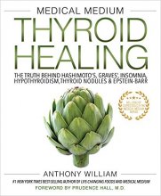 Cover art for Medical Medium Thyroid Healing: The Truth behind Hashimoto's, Graves', Insomnia, Hypothyroidism, Thyroid Nodules & Epstein-Barr